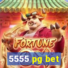 5555 pg bet